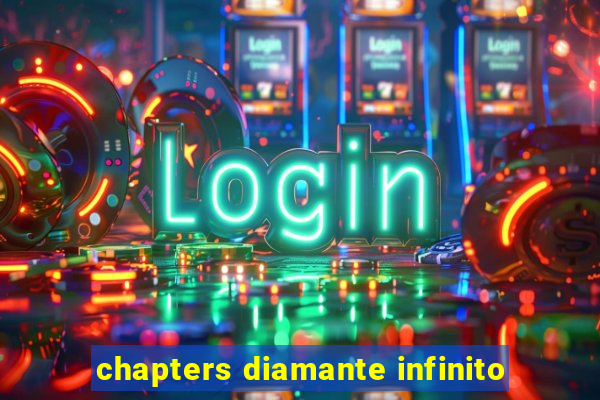 chapters diamante infinito